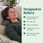 Designed to relieve shoulder blade knots, stiff neck and tingling